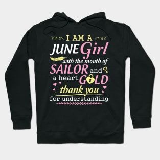 I Am A June Girl With The Mouth Of Sailor And A Heart Of Gold Thank You For Understanding Hoodie